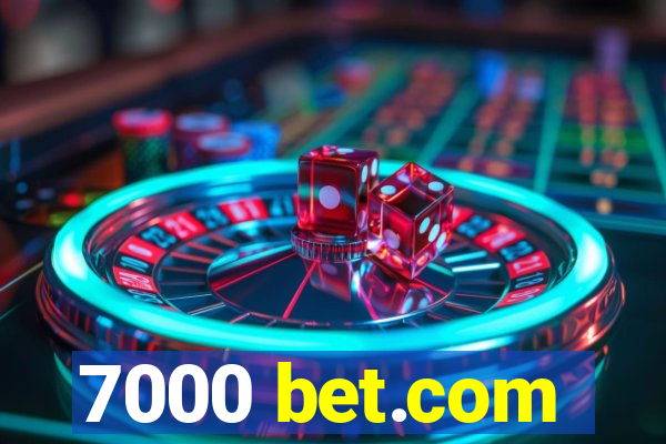 7000 bet.com